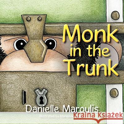 Monk In the Trunk Danielle Maroulis 9781463405984 Authorhouse - książka