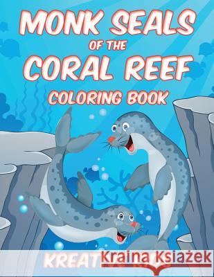 Monk Seals of the Coral Reef Coloring Book Kreative Kids   9781683773375 Traudl Whlke - książka