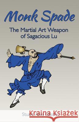 Monk Spade: The Martial Art Weapon of Sagacious Lu Stuart Alve Olson 9781535061483 Createspace Independent Publishing Platform - książka