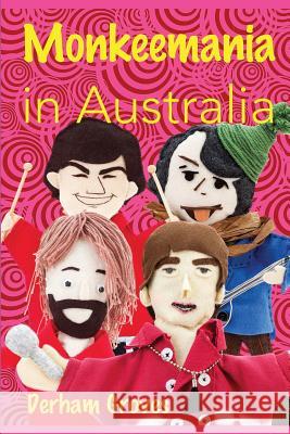 Monkeemania in Australia: Celebrating the 50th Anniversary of The Monkees' Australian Tour in 1968 Lee McRae Derham Groves 9781683150190 Hog Press - książka