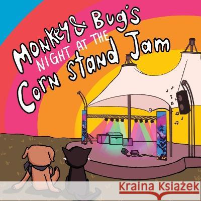 Monkey & Bug's Night at the Corn Stand Jam Scott Smallwood, Hannah Tebbe 9781954396364 Barringer Publishing/Schlesinger Advertising - książka