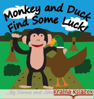 Monkey and Duck Find Some Luck! Donna L. Curtin John P. Curtin 9780996904445 Brickyard Eagle Publishing LLC - książka