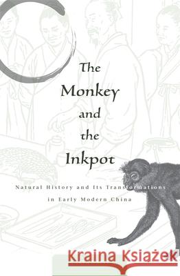 Monkey and the Inkpot: Natural History and Its Transformations in Early Modern China Nappi, Carla 9780674035294 Harvard University Press - książka