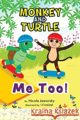 Monkey and Turtle - Me Too! Nicola Jaworsky I. Cenizal 9780228824886 Tellwell Talent - książka