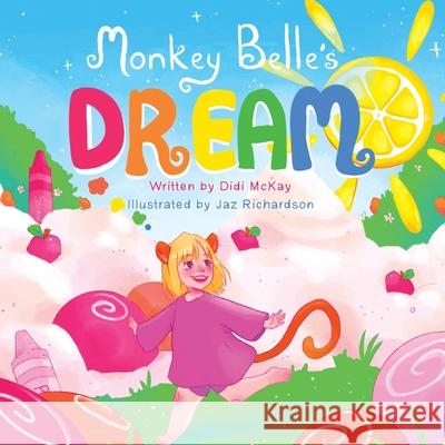 Monkey Belle's Dream Didi McKay, Jaz Richardson 9781982258054 Balboa Press - książka