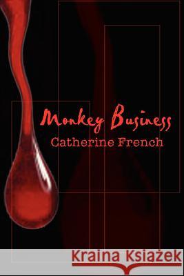 Monkey Business Catherine French 9780759696877 Authorhouse - książka