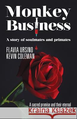 Monkey Business: A Story of Soulmates and Primates Flavia Ursino Kevin T. Coleman 9780994271631 Usncol Pty. Ltd. - książka