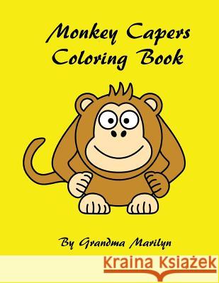 Monkey Capers Coloring Book Grandma Marilyn 9781517470760 Createspace - książka