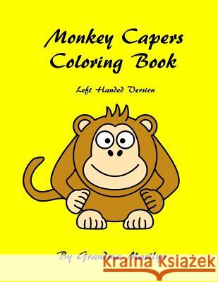 Monkey Capers Coloring Book: Left Hand Version Grandma Marilyn 9781518714177 Createspace - książka