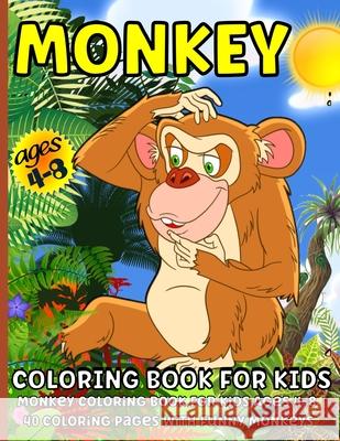 Monkey Coloring Book: Monkey Coloring Book for Kids Ages 4-8 Renee Lanc 9786069607909 Gopublish - książka