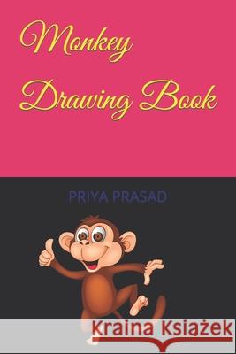 Monkey Drawing Book PRASAD PRIYA PRASAD 9798422150311 Independently published - książka