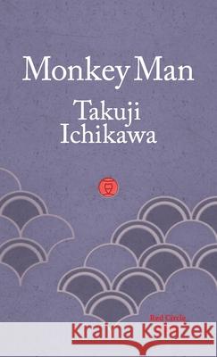 Monkey Man Takuji Ichikawa, Lisa Lilley, Daniel Lilley 9781912864126 Red Circle Authors Limited - książka