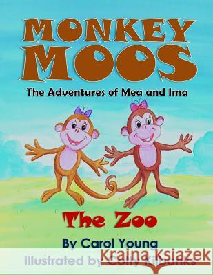 Monkey Moos The Adventures of Mea and Ima: The Zoo Young, Carol 9781503081017 Createspace - książka