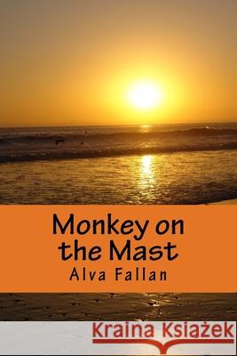Monkey on the Mast Alva Fallan 9781532715877 Createspace Independent Publishing Platform - książka
