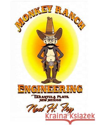 Monkey Ranch Engineering: Tarantula Flats, New Mexico Ned H. Fry 9781074144616 Independently Published - książka