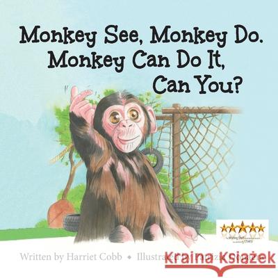 Monkey See Monkey Do. Monkey Can Do It, Can You? Harriet Cobb 9781966219125 Chronicles, LLC - książka