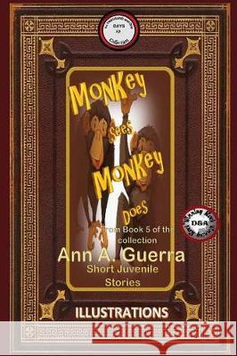 Monkey sees, Monkey does: Story No. 52 Guerra, Daniel 9781724413796 Createspace Independent Publishing Platform - książka