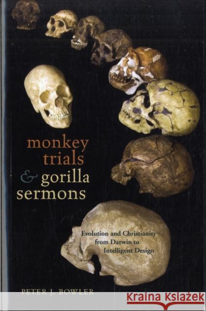 Monkey Trials and Gorilla Sermons: Evolution and Christianity from Darwin to Intelligent Design Bowler, Peter J. 9780674032200 Harvard University Press - książka