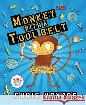 Monkey with a Tool Belt Chris Monroe Chris Monroe 9781728487793 Carolrhoda Books (R) - książka