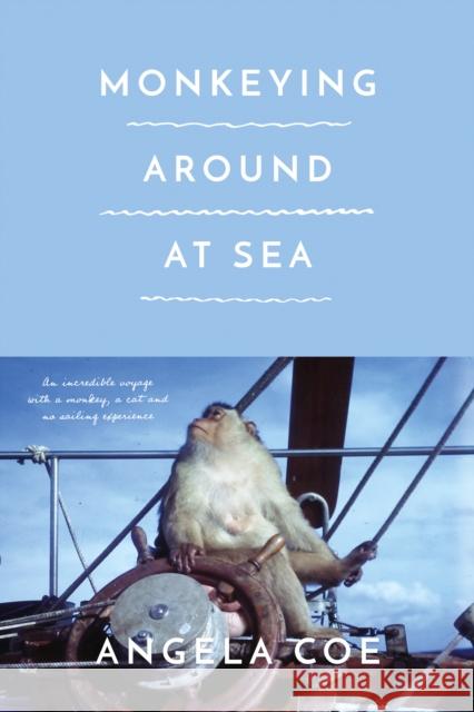 Monkeying Around at Sea Angela Coe 9781912881147 Book Guild Publishing Ltd - książka