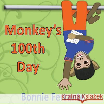 Monkey's 100th Day Bonnie Ferrante 9781928064411 Single Drop Publishing - książka