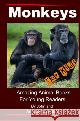 Monkeys - For Kids: Amazing Animal Books For Young Readers Davidson, Annalee 9781484802137 Createspace - książka