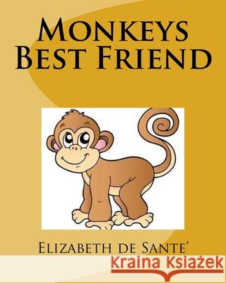 Monkeys Best Friend Elizabeth D 9781535258500 Createspace Independent Publishing Platform - książka