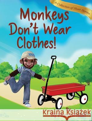 Monkeys Don't Wear Clothes!: Short Stories For Fun And Learning Hutchinson, Robert James 9780998364025 Rj Graphics & Illustrators, LLC - książka