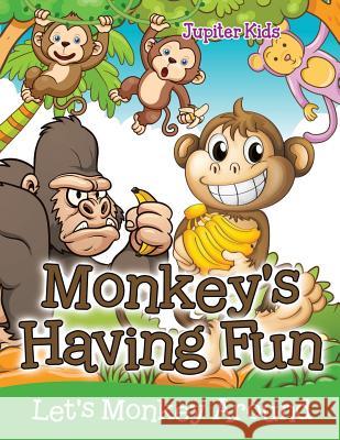 Monkey's Having Fun (Let's Monkey Around) Jupiter Kids 9781682602225 Jupiter Kids - książka