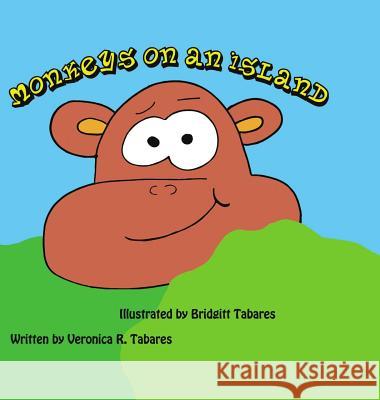 Monkeys on an Island Veronica R. Tabares Bridgitt Tabares 9781609160159 Sun Break Publishing - książka