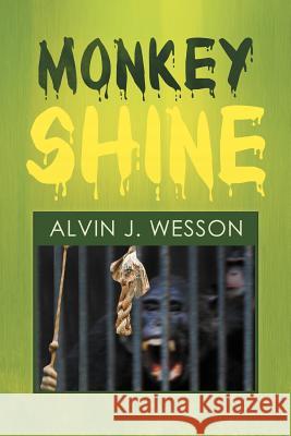 Monkeyshine Alvin J. Wesson 9781465394781 Xlibris Corporation - książka