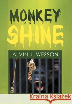 Monkeyshine Alvin J. Wesson 9781465394798 Xlibris Corporation - książka