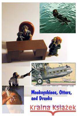 Monkeyshines, Otters, and Drunks Terrance Bramblett 9781979654623 Createspace Independent Publishing Platform - książka