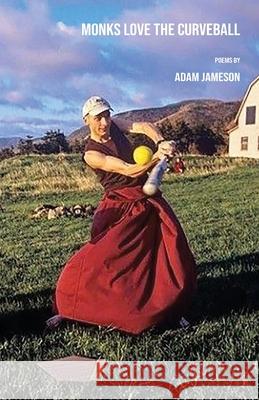 Monks Love the Curveball Adam Jameson 9781950380923 Spartan Press - książka