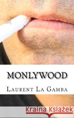 Monlywood: La Trilogie Laurent L 9781530383344 Createspace Independent Publishing Platform - książka