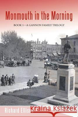 Monmouth in the Morning: Book 1-A Gannon Family Trilogy Ellison, Richard W. 9781475956177 iUniverse.com - książka