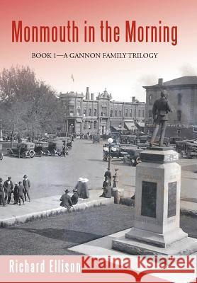 Monmouth in the Morning: Book 1-A Gannon Family Trilogy Ellison, Richard W. 9781475956184 iUniverse.com - książka