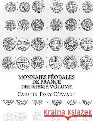 Monnaies Féodales de France Deuxième Volume Poey D'Avant, Faustin 9781541010314 Createspace Independent Publishing Platform - książka