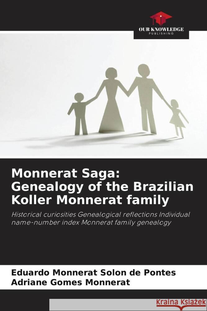 Monnerat Saga: Genealogy of the Brazilian Koller Monnerat family Eduardo Monnerat Solon d Adriane Gomes Monnerat 9786207387960 Our Knowledge Publishing - książka