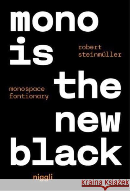 Mono is the new Black: Monospace Fontionary Robert Steinmuller 9783721210316 Niggli Verlag - książka