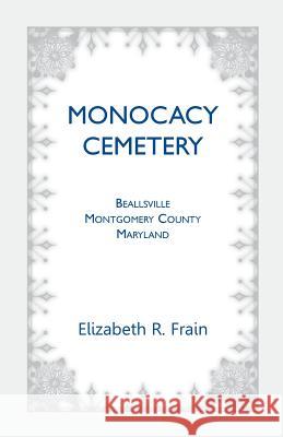 Monocacy Cemetery, Beallsville, Maryland Elizabeth Frain   9781888265224 Heritage Books Inc - książka