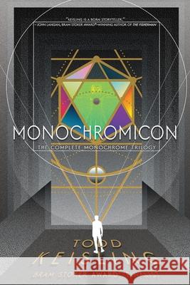 Monochromicon: The Complete Monochrome Trilogy Todd Keisling 9781946304100 Precipice Books - książka