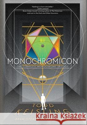 Monochromicon: The Complete Monochrome Trilogy Todd Keisling 9781946304124 Precipice Books - książka