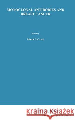 Monoclonal Antibodies and Breast Cancer: Proceedings of the International Workshop on Monoclonal Antibodies and Breast Cancer San Francisco, Californi Ceriani, R. 9780898387391 Springer - książka