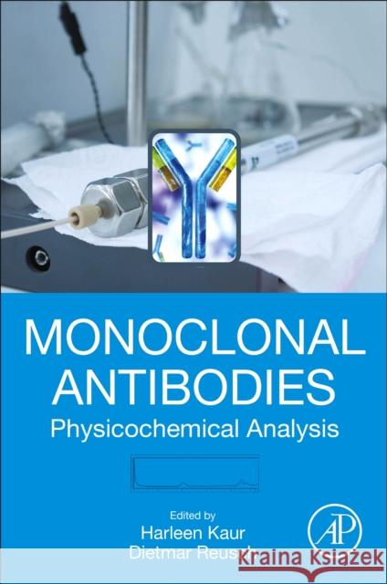 Monoclonal Antibodies: Physicochemical Analysis Harleen Kaur Dietmar Reusch 9780128223185 Academic Press - książka