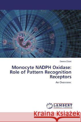Monocyte NADPH Oxidase: Role of Pattern Recognition Receptors Elsori, Deena 9783848418138 LAP Lambert Academic Publishing - książka