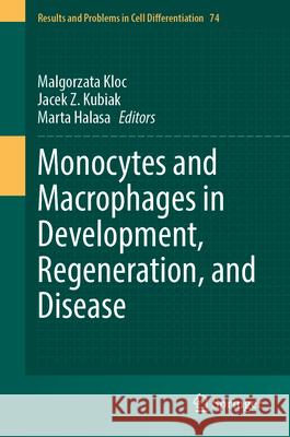 Monocytes and Macrophages in Development, Regeneration, and Disease Malgorzata Kloc Jacek Z. Kubiak Marta Halasa 9783031659430 Springer - książka