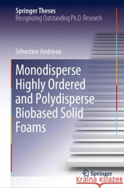 Monodisperse Highly Ordered and Polydisperse Biobased Solid Foams Sebastien Andrieux 9783030278311 Springer - książka