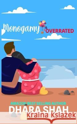Monogamy is Overrated Dhara Shah 9798845652515 Independently Published - książka