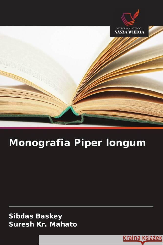 Monografia Piper longum Baskey, Sibdas, Mahato, Suresh Kr. 9786208627966 Wydawnictwo Nasza Wiedza - książka